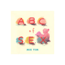 Load image into Gallery viewer, A.B.C. of S.E.X. by Mie Yim
