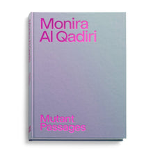 Load image into Gallery viewer, Monira Al Qadiri - Mutant Passages (Available Signed)