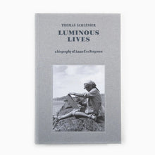 Load image into Gallery viewer, Ana-Eva Bergman: Luminous Lives (a Biography) by Thomas Schelsser
