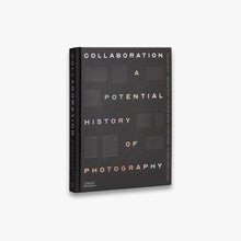 Load image into Gallery viewer, Collaboration: A Potential History of Photography