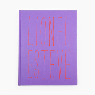 Lionel Estève - Lionel Estève Monograph