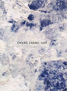 Chung Chang-Sup - Self Titled Perrotin Monograph