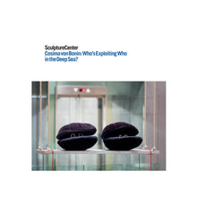Load image into Gallery viewer, Cosima von Bonin - Who's Exploiting Who in the Deep Sea
