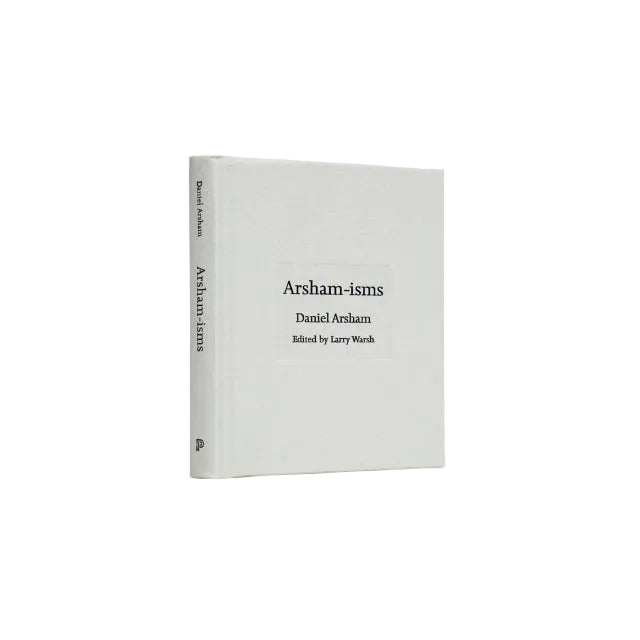 Daniel Arsham - Arsham-isms