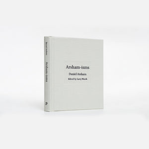 Daniel Arsham - Arsham-isms