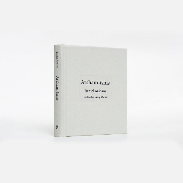 Daniel Arsham - Arsham-isms