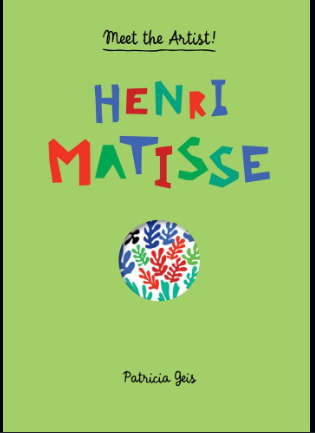 Meet the Artist: Henri Matisse by Patricia Geis