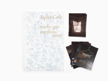 Load image into Gallery viewer, Sophie Calle - Neither Give Nor Throw Away
