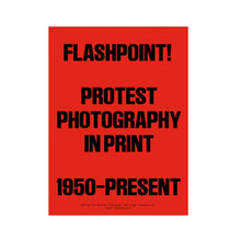 Load image into Gallery viewer, Flashpoint! Protest Photography in Print, 1950-Present
