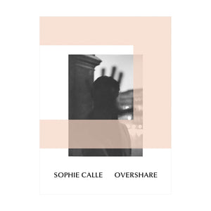 Sophie Calle - Overshare