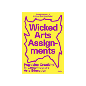Wicked Arts Assignments: Praticising Creativity in Contemporary Arts Education
