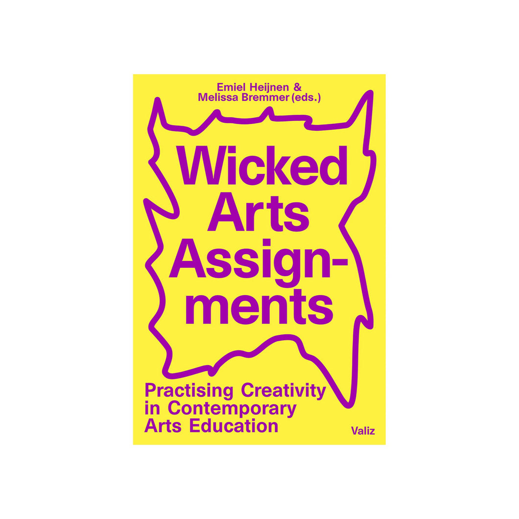 Wicked Arts Assignments: Praticising Creativity in Contemporary Arts Education