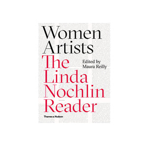 Women Artists: The Linda Nochlin Reader edited by Maura Reilly