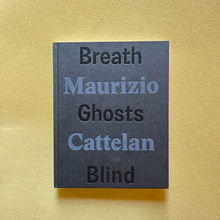 Load image into Gallery viewer, Maurizio Cattelan - Breath Ghosts Blind
