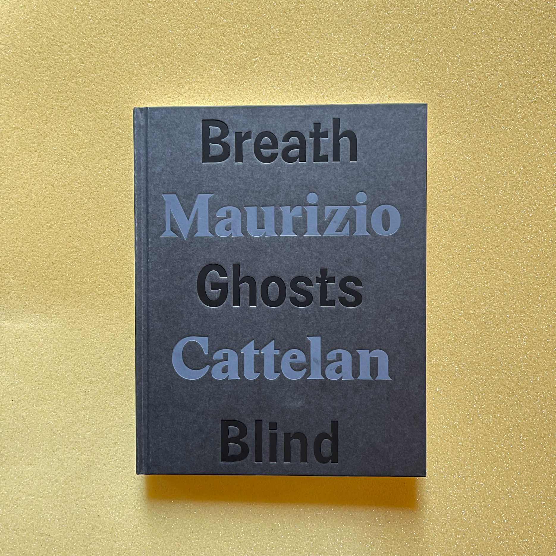 Maurizio Cattelan - Breath Ghosts Blind