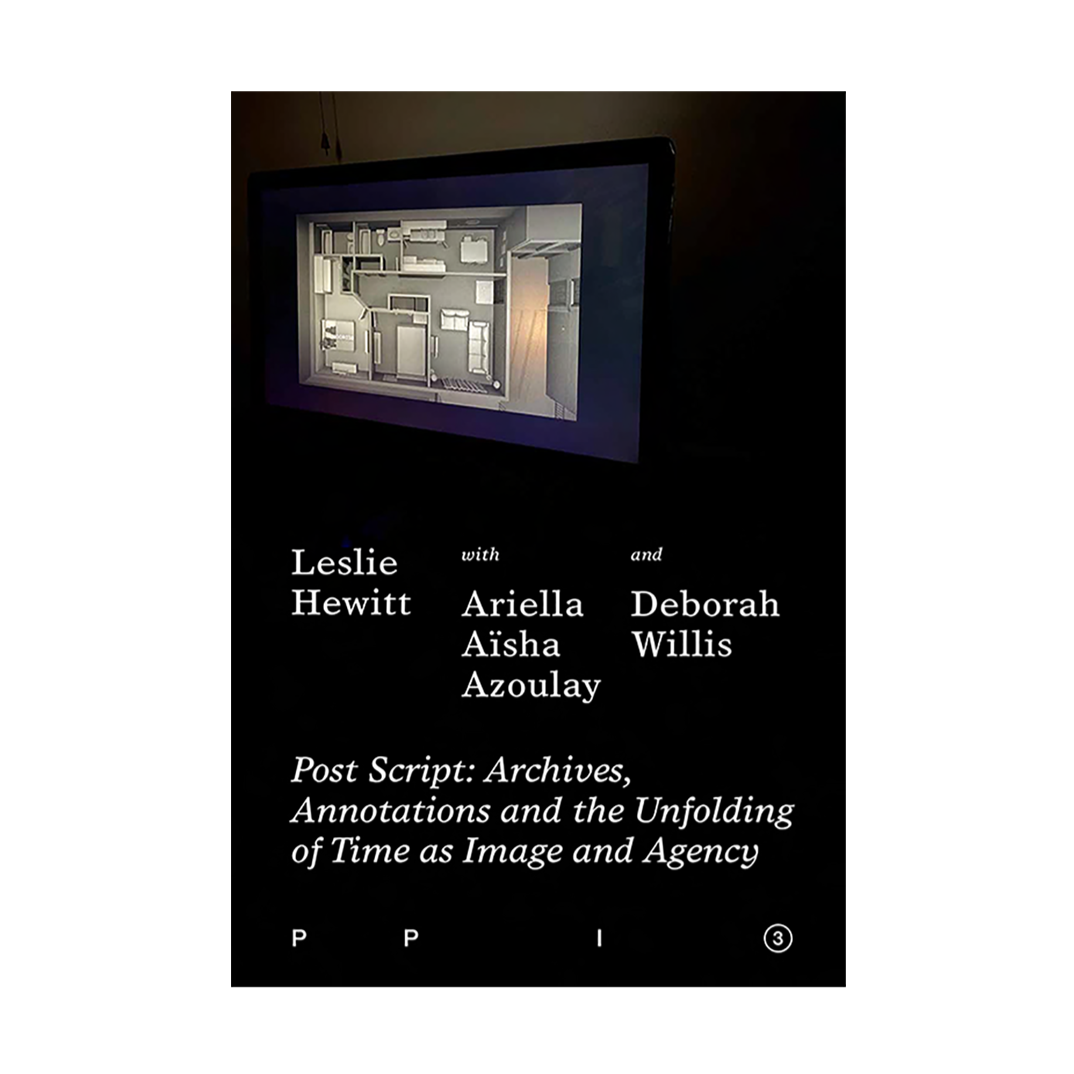 Leslie Hewitt - PPI 3: Post Script: Archives, Annotations and the Unfolding of Time as Image and Agency