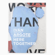 Load image into Gallery viewer, Iván Argote - Here Together (Perrotin Monograph)
