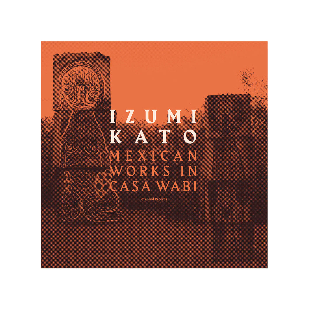 Izumi Kato - Mexican Works in Casa Wabi