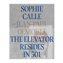 Load image into Gallery viewer, Sophie Calle &amp; Jean-Paul Demoule - The Elevator Resides in 501
