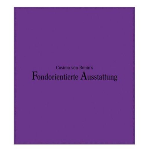Cosima von Bonin - Fondorientierte Ausstattung (Fund- oriented Equipment)